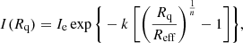 $$ \begin{aligned} I(R_{\rm q}) = I_{\rm e} \exp \Bigg \{ -k\ \bigg [ \bigg (\frac{R_{\rm q}}{R_{\rm eff}}\bigg )^{\frac{1}{n}}-1 \bigg ] \Bigg \}, \end{aligned} $$