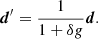 $$ \begin{aligned} \boldsymbol{d}^{\prime } = \frac{1}{1+\delta g}\boldsymbol{d}. \end{aligned} $$