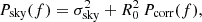 $$ \begin{aligned}&P_\mathrm{sky} (f) = \sigma _\mathrm{sky} ^2 + R_0^2\, P_\mathrm{corr} (f), \end{aligned} $$
