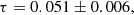 $$ \begin{aligned} \tau = 0.051 \pm 0.006, \end{aligned} $$