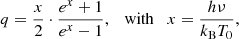 $$ \begin{aligned} q = \frac{x}{2}\cdot \frac{e^x + 1}{e^x - 1}, \quad \mathrm{with} \quad x = \frac{h\nu }{k_\mathrm{B} T_0}, \end{aligned} $$
