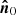 $ {\boldsymbol{\hat n}}_0 $
