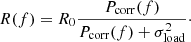 $$ \begin{aligned} R(f) = R_0 \frac{ P_\mathrm{corr} (f) }{ P_\mathrm{corr} (f) + \sigma _\mathrm{load} ^2 }\cdot \end{aligned} $$