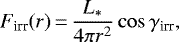 \begin{equation*} F_{\textrm{irr}}(r)\,{=}\, \frac{L_{\ast}}{4\pi r^2} \cos{\gamma_{\textrm{irr}}},\end{equation*}