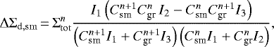 \begin{equation*} \Delta\Sigma_{\mathrm{d,sm}} \,{=}\, \Sigma_{\mathrm{tot}}^n \frac { I_1 \left( C_{\textrm{sm}}^{n+1} C_{\textrm{gr}}^n \, I_2 - C_{\textrm{sm}}^n C_{\textrm{gr}}^{n+1} I_3 \right) } { \left( C_{\textrm{sm}}^{n+1} I_1+ C_{\textrm{gr}}^{n+1} I_3 \right) \left( C_{\textrm{sm}}^{n} I_1 + C_{\textrm{gr}}^{n} I_2 \right)}, \end{equation*}
