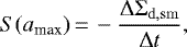 \begin{equation*} S(a_{\textrm{max}}) \,{=}\, - {\Delta\Sigma_{\mathrm{d,sm}} \over \Delta t}, \end{equation*}