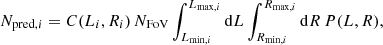 $$ \begin{aligned} N_{\mathrm{pred}, i}=C(L_{i},R_{i})\,N_{\rm FoV}\int _{L_{\mathrm{min}, i}}^{L_{\mathrm{max}, i}} \mathrm{d}L\int _{R_{\mathrm{min}, i}}^{R_{\mathrm{max}, i}} \mathrm{d}R\,P(L,R), \end{aligned} $$