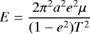 \begin{equation*} E=\frac{2\pi^2 a^2 e^2 \mu}{(1-e^2) T^2} \end{equation*}
