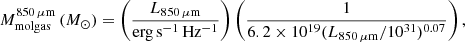 $$ \begin{aligned} M^{850\,\mu \mathrm{m}}_{\rm molgas}\,(M_{\odot }) = \left(\frac{L_{850\,\mu \mathrm{m}}}{\mathrm{erg\,s^{-1}\,Hz^{-1}}}\right) \left(\frac{1}{6.2\times 10^{19} (L_{\rm 850\,\mu \mathrm{m}}/10^{31})^{0.07}}\right), \end{aligned} $$