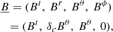 $$ \begin{aligned}&\underline{B}=(B^t,\ B^r,\ B^\theta ,\ B^\phi ) \nonumber \\&\ \ = (B^t,\ \delta _c B^\theta ,\ B^\theta ,\ 0), \end{aligned} $$