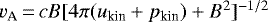 $v_{\textrm{A}}\,{=}\,c B [4 \pi (u_{\textrm{kin}}&#x002B;p_{\textrm{kin}})&#x002B;B^2]^{-1/2}$