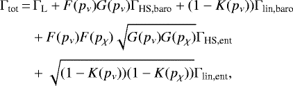 \begin{align*} \Gamma_{\textrm{tot}} \,{=}&\,\Gamma_{\textrm{L}} &#x002B; F(p_{\nu})G(p_{\nu})\Gamma_{\textrm{HS,baro}} &#x002B; (1-K(p_{\nu}))\Gamma_{\textrm{lin,baro}} \nonumber\\[2pt] & &#x002B; F(p_{\nu})F(p_{\chi})\sqrt{G(p_{\nu})G(p_{\chi})}\Gamma_{\textrm{HS,ent}} \nonumber\\[2pt] & &#x002B; \sqrt{(1-K(p_{\nu}))(1-K(p_{\chi}))}\Gamma_{\textrm{lin,ent}} ,\end{align*}