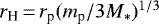 $ r_{\textrm{H}}\,{=}\, r_{\textrm{p}}(m_{\textrm{p}}/3M_*)^{1/3}$