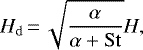 \begin{equation*} H_{\mathrm{d}}\,{=}\,\sqrt{\frac{\alpha}{\alpha &#x002B; \mathrm{St}}} H, \end{equation*}