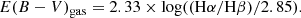$$ \begin{aligned} E(B-V)_{\rm gas} = 2.33 \times \log ((\mathrm{H\alpha /H\beta })/2.85). \end{aligned} $$