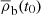 $ \overline{\rho}_{\mathrm{b}}(t_0) $