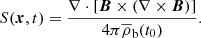 $$ \begin{aligned} S(\boldsymbol{x}, t) = \frac{\nabla \cdot [\boldsymbol{B}\times (\nabla \times \boldsymbol{B})]}{4\pi \overline{\rho }_{\rm b}(t_0)}. \end{aligned} $$