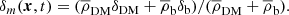 $$ \begin{aligned} \delta _m(\boldsymbol{x},t)=(\overline{\rho }_{\mathrm{DM}}\delta _{\mathrm{DM}}+\overline{\rho }_{\rm b} \delta _{\rm b})/(\overline{\rho }_{\mathrm{DM}} +\overline{\rho }_{\mathrm{b}}). \end{aligned} $$