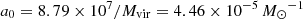 $ a_0 = 8.79 \times 10^7/M_{\mathrm{vir}} = 4.46 \times 10^{-5}\,{{M}_{\odot}}^{-1} $