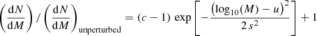 $$ \begin{aligned} \left(\frac{\mathrm{d}N}{\mathrm{d}M}\right)/ \left(\frac{\mathrm{d}N}{\mathrm{d}M}\right)_{\mathrm{unperturbed}} = (c-1)\, \exp \left[{-\frac{\left(\log _{10}(M)-u\right)^2}{2\,s^2}}\right] + 1 \end{aligned} $$