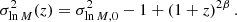 $$ \begin{aligned} \sigma ^2 _{\ln M} (z) = \sigma ^2 _{\ln M,0} -1 +(1+z)^{2 \beta } \, . \end{aligned} $$
