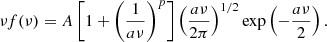 $$ \begin{aligned} \nu f(\nu ) = A \left[ 1 + \left( \dfrac{1}{a\nu } \right)^{p} \right] \left( \dfrac{a \nu }{2 \pi } \right) ^{1/2} \exp {\left(- \dfrac{a \nu }{2} \right)} \,. \end{aligned} $$