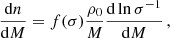 $$ \begin{aligned} \dfrac{\mathrm{d}n}{\mathrm{d}M} = f(\sigma ) \dfrac{\rho _0}{M} \dfrac{\mathrm{d} \ln \sigma ^{-1}}{\mathrm{d}M} \, , \end{aligned} $$