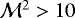 $\mathcal{M}^2 > 10$