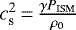$c_{\textrm{s}}^{2}\,{=}\,\frac{\gamma P_{\rm{ISM}}}{\rho_0}$