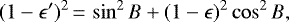\begin{equation*} (1-\epsilon')^2\,{=}\,\sin^2 B + (1-\epsilon)^2 \cos^2B,\end{equation*}