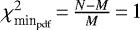 $\chi^2_{\textrm{min}_{\textrm{pdf}}}\,{=}\,\frac{N-M}{M}\,{=}\,1$
