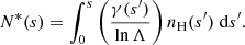 $$ \begin{aligned} N^*(s) = \int _0^s \left(\frac{\gamma (s^{\prime })}{\ln \Lambda }\right)n_\mathrm{H} (s^{\prime })\;\mathrm{d} s^{\prime }. \end{aligned} $$