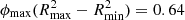 $ \phi_{\rm max}(R_{\rm max}^2-R_{\rm min}^2) = 0.64 $