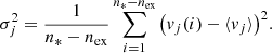 $$ \begin{aligned} \sigma _{j}^2 = \frac{1}{n_*-n_{\rm ex}} \sum ^{n_*-n_{\rm ex}}_{i=1}\big ({ v}_j(i) - \langle { v}_j \rangle \big )^2. \end{aligned} $$