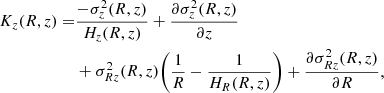 $$ \begin{aligned} K_z(R,z) =&\frac{-\sigma _z^2(R,z)}{H_z(R,z)} + \frac{\partial \sigma _z^2(R,z)}{\partial z}\nonumber \\&+\sigma _{Rz}^2(R,z) \bigg (\frac{1}{R}-\frac{1}{H_R(R,z)} \bigg ) + \frac{\partial \sigma _{Rz}^2(R,z)}{\partial R} , \end{aligned} $$