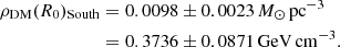 $$ \begin{aligned} \rho _{\rm DM}(R_0)_{\mathrm{South}}&= 0.0098 \pm 0.0023 \, {M}_{\odot }\,\mathrm{pc}^{-3} \nonumber \\&= 0.3736 \pm 0.0871 \, \mathrm{GeV}\,\mathrm{cm}^{-3}. \end{aligned} $$