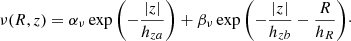 $$ \begin{aligned} \nu (R,z) = \alpha _{\nu } \exp { \left( - \frac{|z|}{h_{za}} \right)} + \beta _{\nu } \exp {\left( - \frac{|z|}{h_{zb}}-\frac{R}{h_{R}} \right)}\cdot \end{aligned} $$