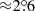 $ {\approx}2{{\overset{\circ}{.}}}6 $