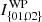 $ I_{\{01,02\}}^{\mathrm{WP}} $