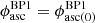 $ \phi_{\mathrm{asc}}^{\mathrm{BP1}}=\phi_{\mathrm{asc}(0)}^{\mathrm{BP1}} $