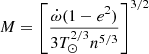 $$ \begin{aligned}&M=\left[\frac{\dot{\omega }(1-e^2)}{3T_{\odot }^{2/3}n^{5/3}}\right]^{3/2}\end{aligned} $$