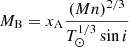 $$ \begin{aligned}&M_{\rm B}=x_{\rm A}\frac{(Mn)^{2/3}}{T_{\odot }^{1/3}\sin i}\end{aligned} $$