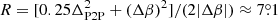 $ R=[0.25\Delta_{\mathrm{P2P}}^2+(\Delta\beta)^2]/(2|\Delta\beta|)\approx 7{{\overset{\circ}{.}}}1 $