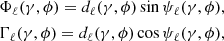 $$ \begin{aligned} \begin{aligned}&\Phi _\ell (\gamma ,\phi )=d_\ell (\gamma ,\phi ) \sin \psi _\ell (\gamma ,\phi ),\\&\Gamma _\ell (\gamma ,\phi )=d_\ell (\gamma ,\phi ) \cos \psi _\ell (\gamma ,\phi ), \end{aligned} \end{aligned} $$