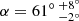 $ \alpha=61^\circ\,^{+8^\circ}_{-2^\circ} $