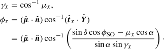 $$ \begin{aligned} \begin{aligned} \gamma _x&=\cos ^{-1}\mu _x, \\ \phi _x&=(\hat{\boldsymbol{\mu }}\cdot \hat{\boldsymbol{n}})\cos ^{-1}(\hat{\boldsymbol{t}}_x\cdot \hat{\boldsymbol{Y}})\\&=(\hat{\boldsymbol{\mu }}\cdot \hat{\boldsymbol{n}})\cos ^{-1}\left(\frac{\sin \delta \cos \phi _{\rm SO}-\mu _x\cos \alpha }{\sin \alpha \sin \gamma _x}\right)\cdot \end{aligned} \end{aligned} $$