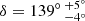 $ \delta=139^\circ\,^{+5^\circ}_{-4^\circ} $