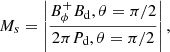 $$ \begin{aligned} M_s = \left|\frac{B_\phi ^+ B_\mathrm d,\theta =\pi /2 }{2\pi P_\mathrm d,\theta =\pi /2 } \right|, \end{aligned} $$