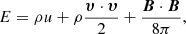$$ \begin{aligned} E = \rho u +\rho \frac{\boldsymbol{\upsilon } \cdot \boldsymbol{\upsilon }}{2} +\frac{\boldsymbol{B} \cdot \boldsymbol{B}}{8 \pi }, \end{aligned} $$