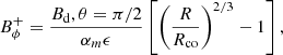 $$ \begin{aligned} B_\phi ^+ = \frac{B_\mathrm d,\theta =\pi /2 }{\alpha _m\epsilon } \left[\left(\frac{R}{R_{\rm co}}\right)^{2/3} -1\right] , \end{aligned} $$